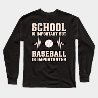 School Is Important But Baseball Is Importanter Long Sleeve T-Shirt